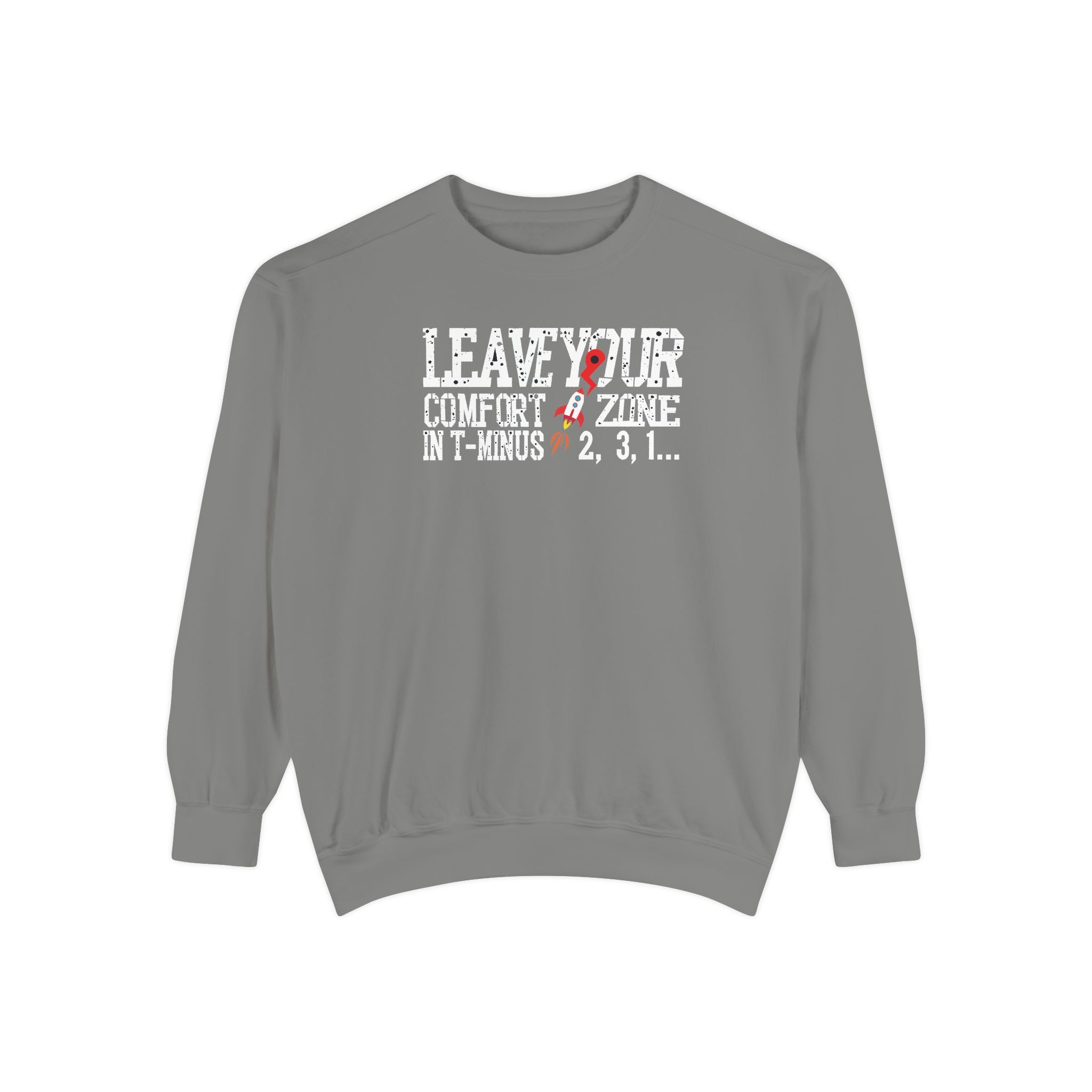 Leave Your Comfort Zone Sweatshirt Garment-Dyed Motivational Crewneck