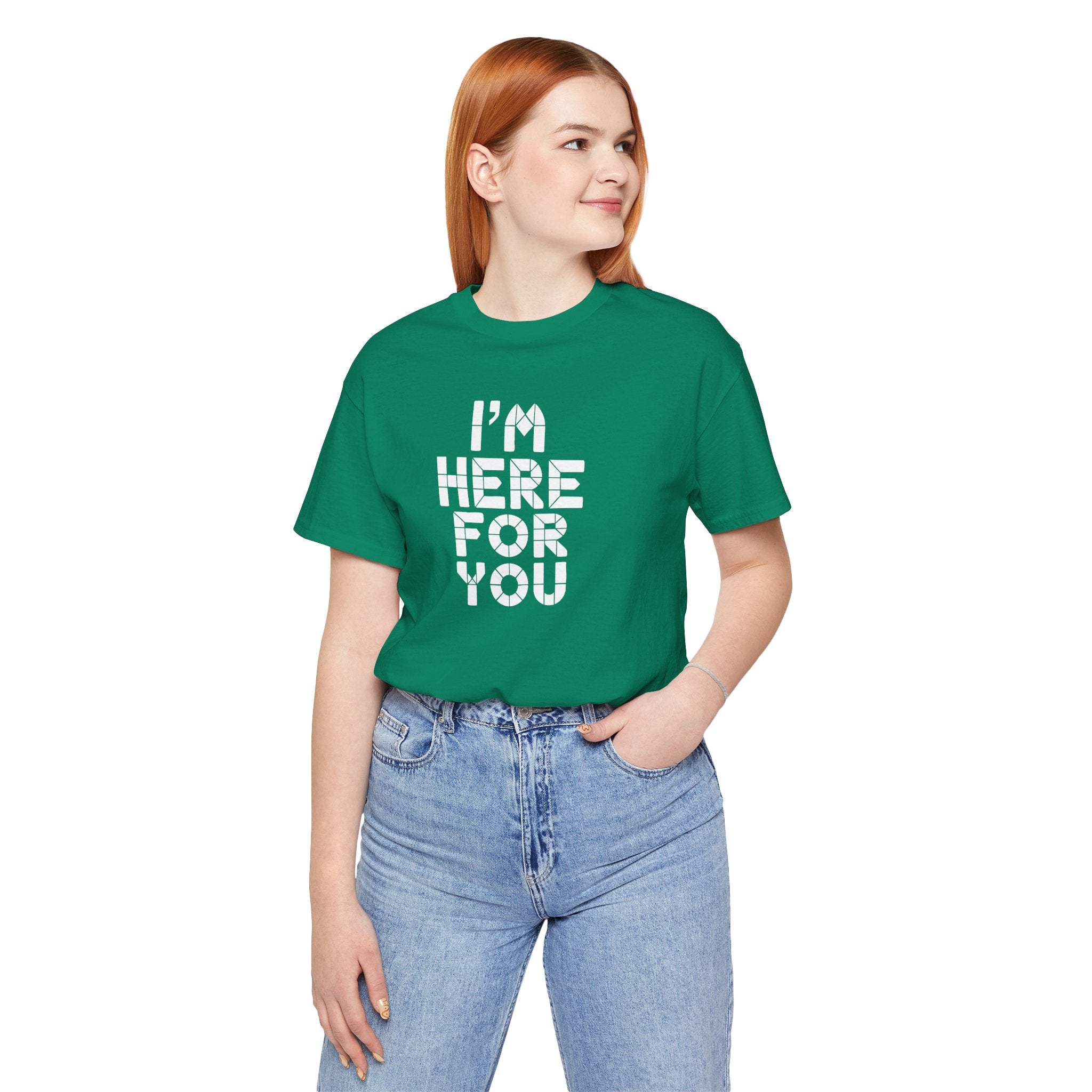 I'm Here For You Tee Supportive Message Short Sleeve Shirt