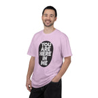 You Are Here In Me T‑Shirt Inspirational Graphic Tee