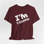 I'M YOURS T-Shirt Bold White Typography Valentine’s Tee