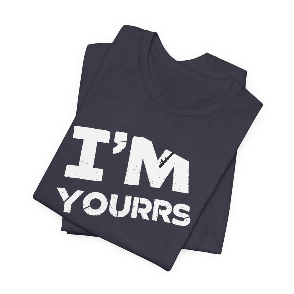 I'M YOURS T-Shirt Bold White Typography Valentine’s Tee