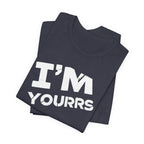 I'M YOURS T-Shirt Bold White Typography Valentine’s Tee