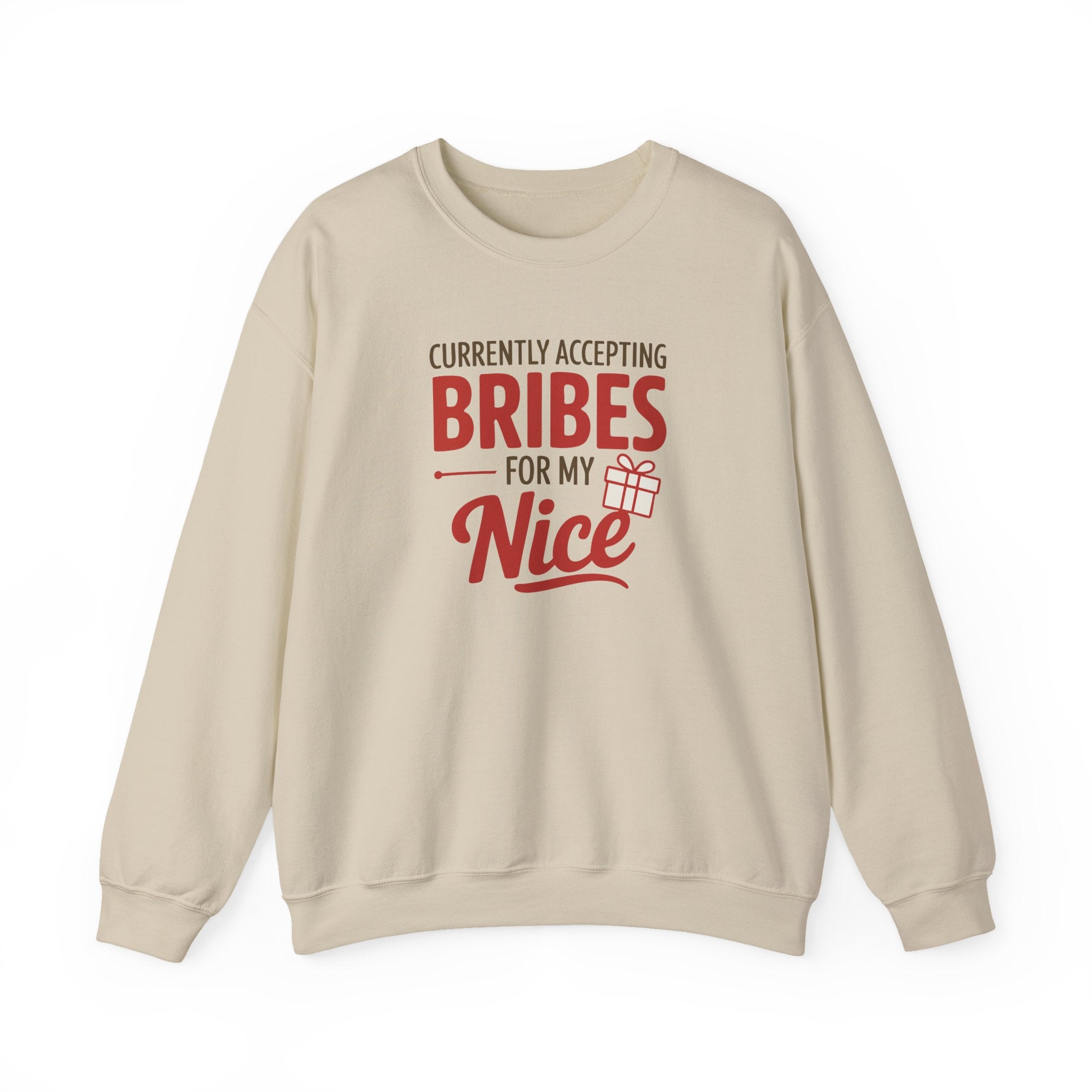 Crewneck Sweatshirt "Currently Accepting Bribes For My Nice" Holiday Gift Sweater