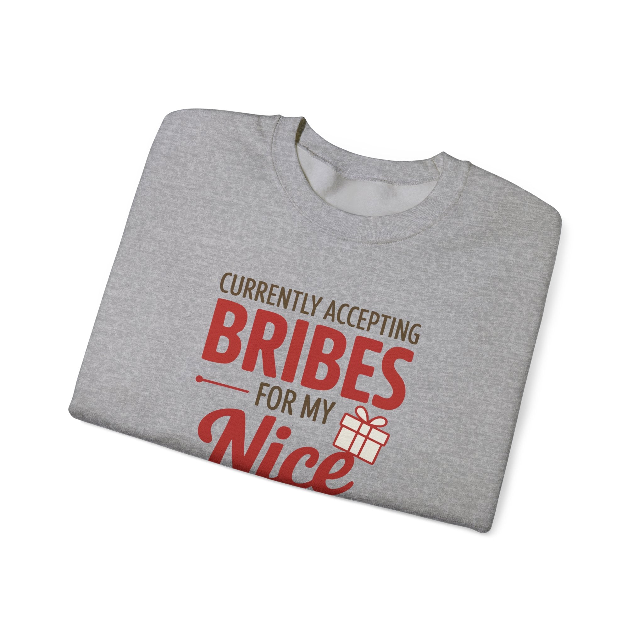 Crewneck Sweatshirt "Currently Accepting Bribes For My Nice" Holiday Gift Sweater