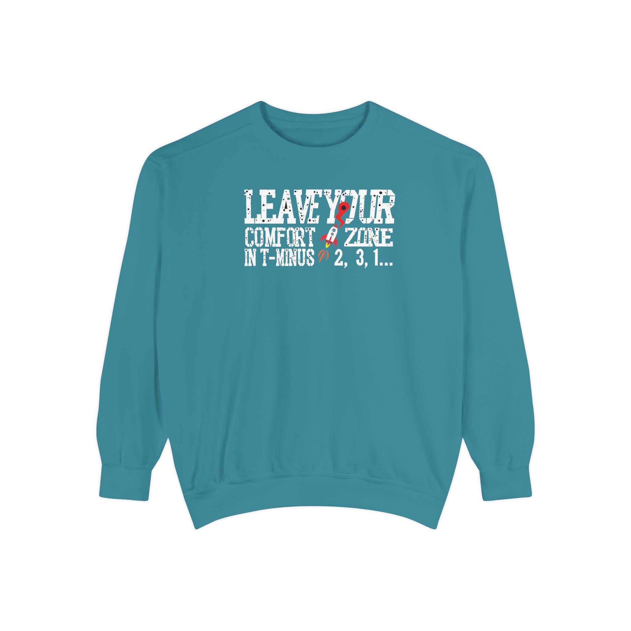 Leave Your Comfort Zone Sweatshirt Garment-Dyed Motivational Crewneck