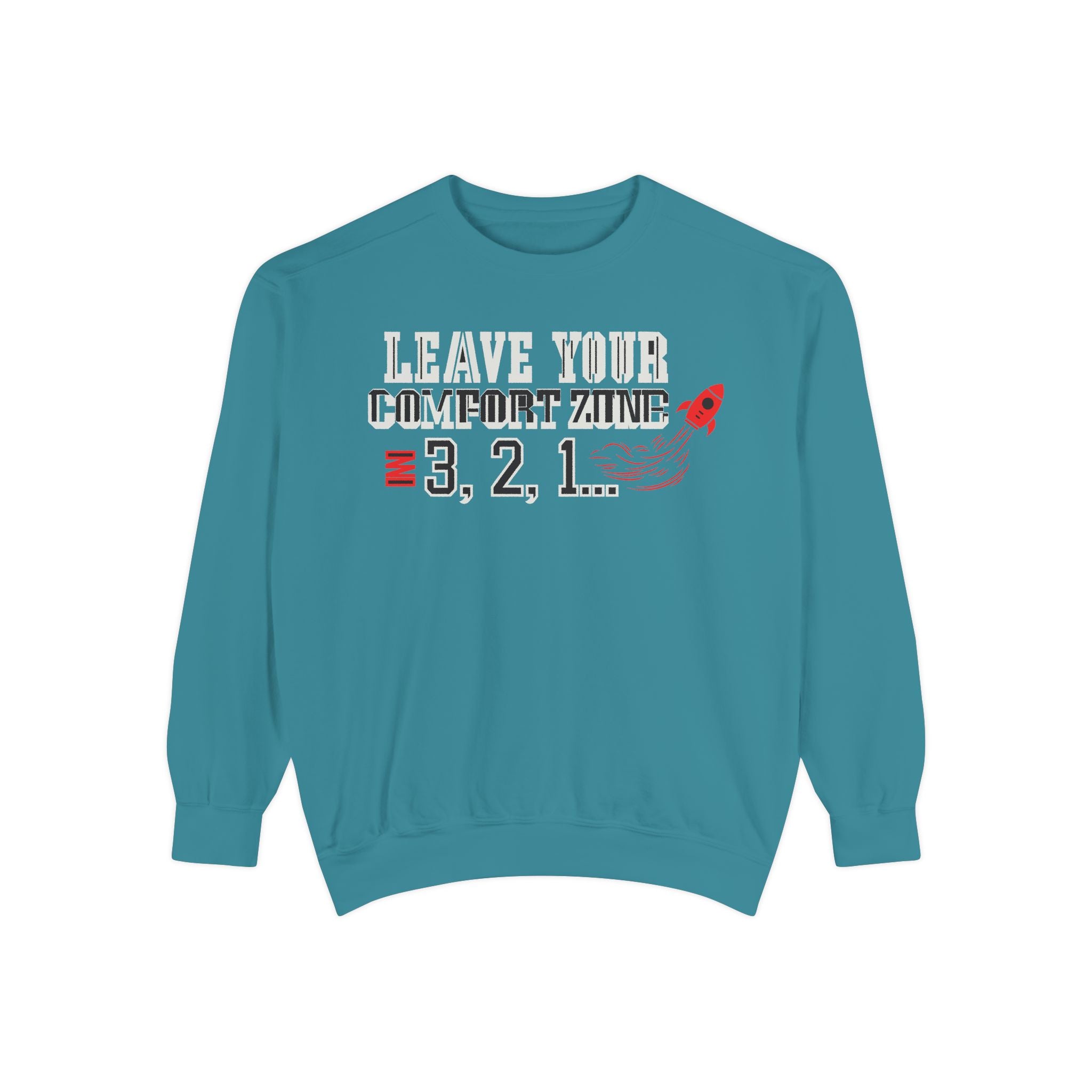 Leave Your Comfort Zone Sweatshirt "3, 2, 1" Motivational Crewneck