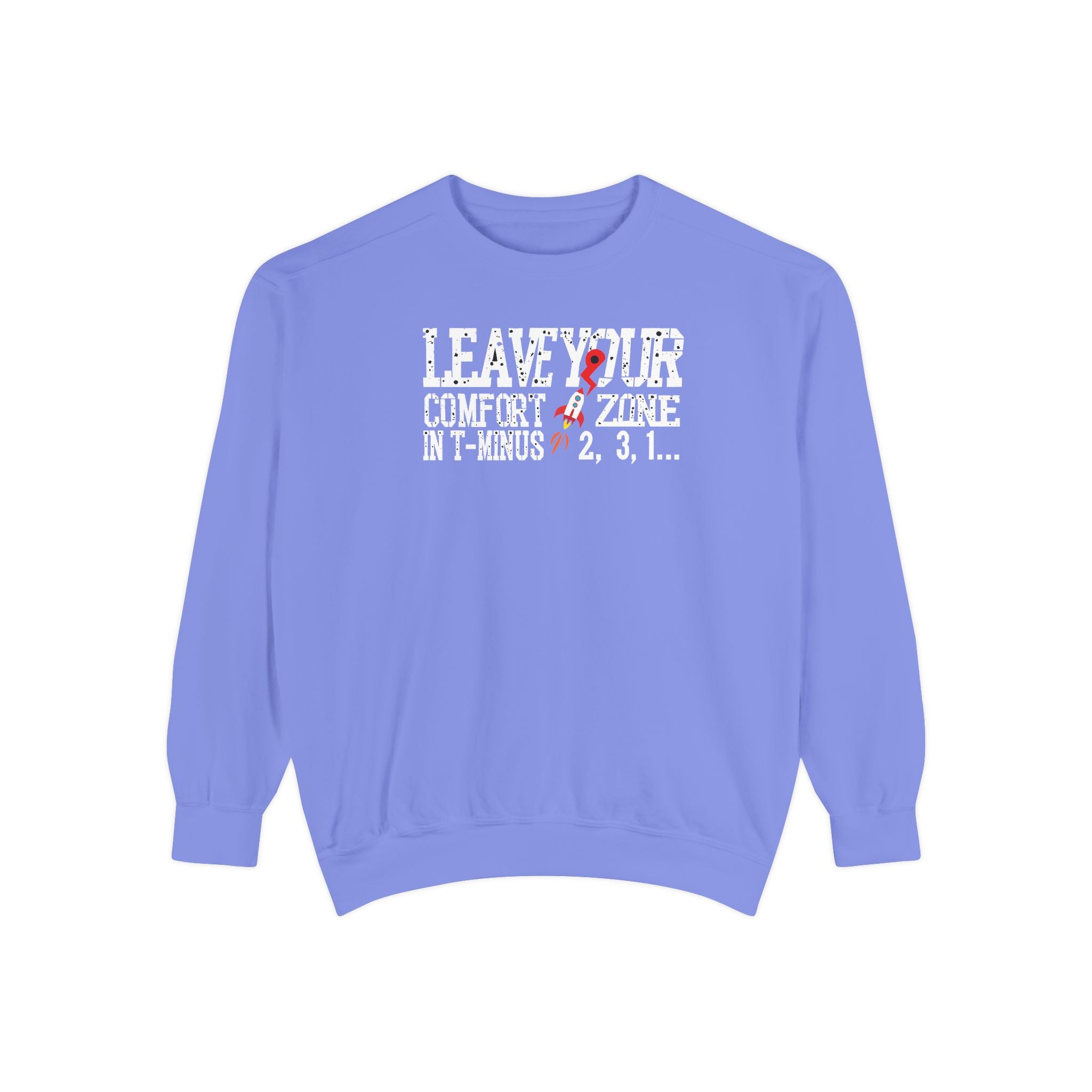 Leave Your Comfort Zone Sweatshirt Garment-Dyed Motivational Crewneck
