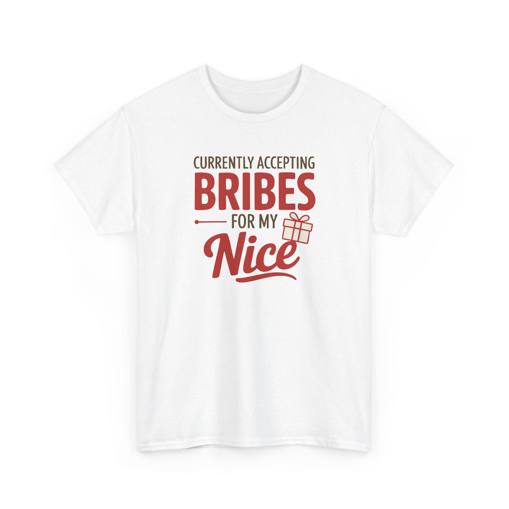 White t-shirt with red text 'Currently Accepting Bribes for my Nice' on a white background