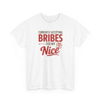 White t-shirt with red text 'Currently Accepting Bribes for my Nice' on a white background