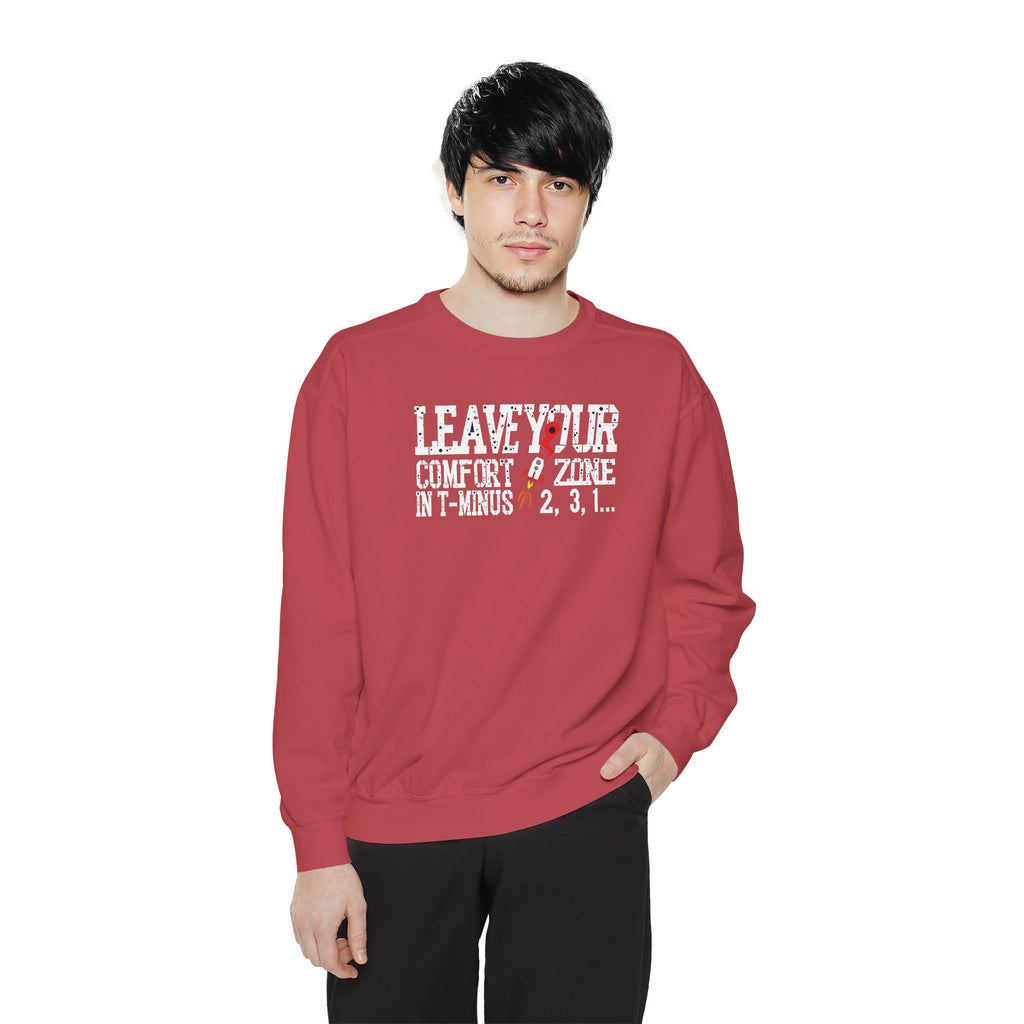 Leave Your Comfort Zone Sweatshirt Garment-Dyed Motivational Crewneck