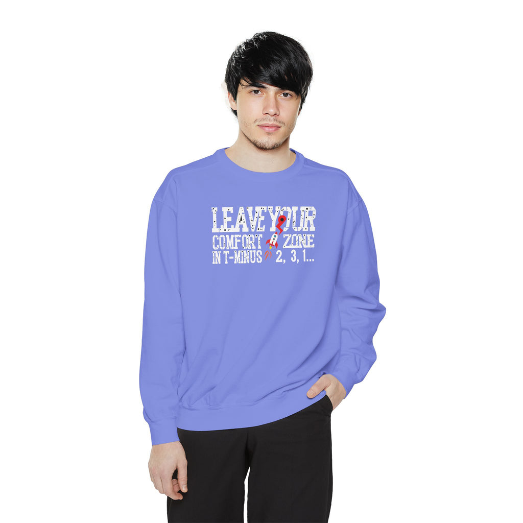 Leave Your Comfort Zone Sweatshirt Garment-Dyed Motivational Crewneck