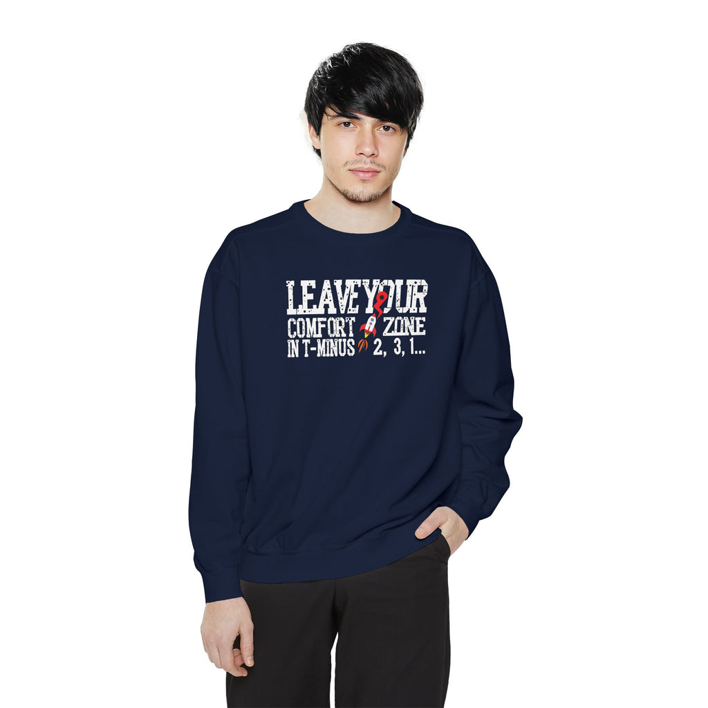 Leave Your Comfort Zone Sweatshirt Garment-Dyed Motivational Crewneck