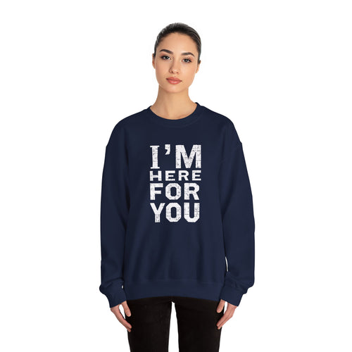 Navy blue sweatshirt with 'I'm here for you' text worn by a person on a white background