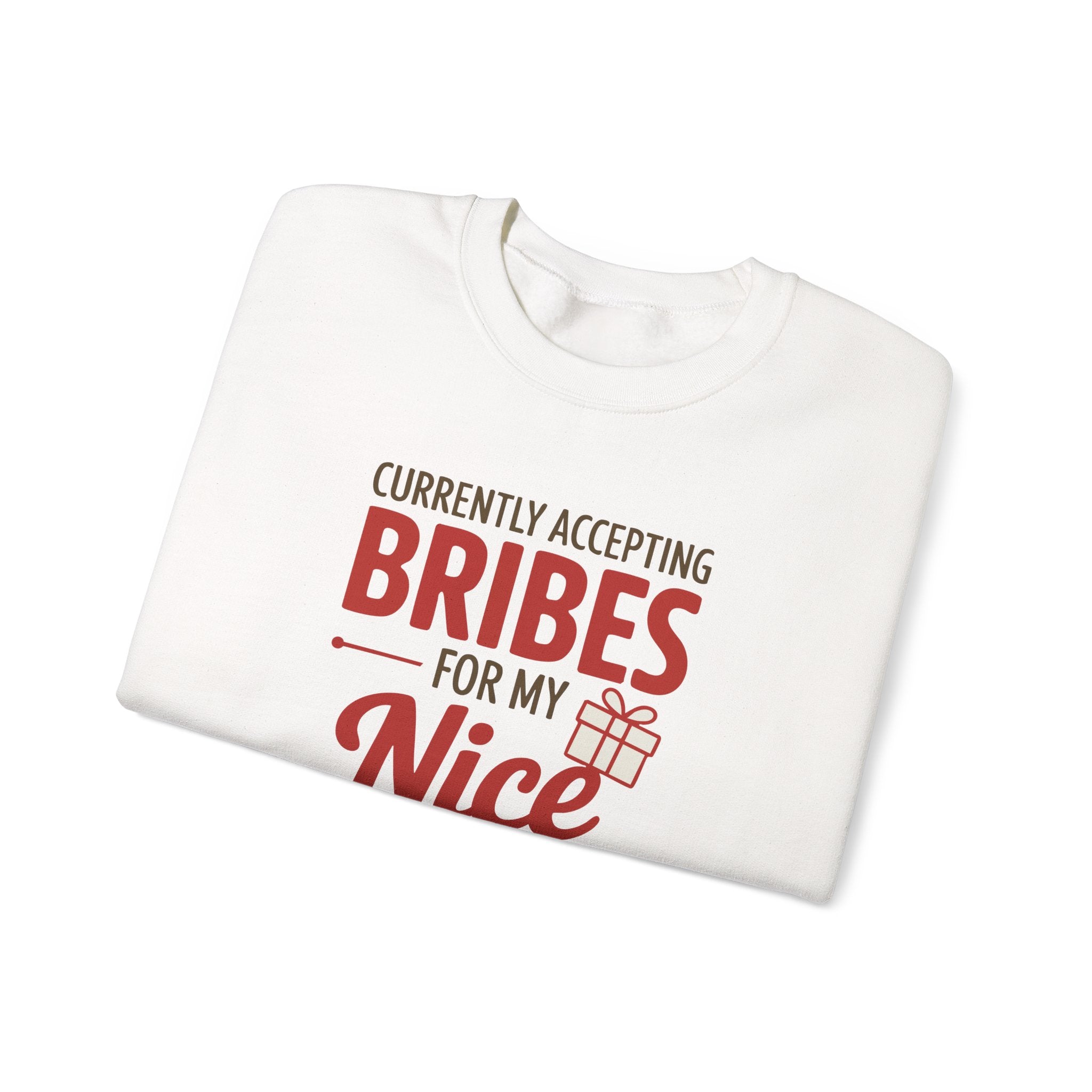 White sweatshirt with red text 'Currently Accepting Bribes for My Nice' on a white background
